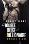 [Double Dose of Billionaire 01] • A Double Dose of Billionaire · Part One